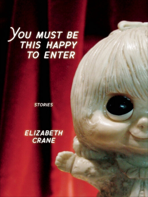 Title details for You Must Be This Happy to Enter by Elizabeth Crane - Available